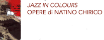 Jazz in Colours Opere di Natino Chirico