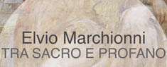 Elvio Marchionni - Tra Sacro e Profano