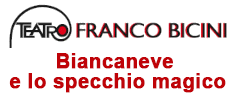 Teatro Franco Bicini - Biancaneve e lo specchio magico
