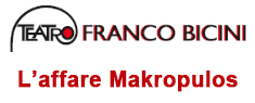 Teatro Franco Bicini - L’affare Makropulos
