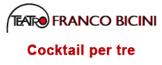 Teatro Franco Bicini - Cocktail per tre