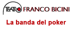 Teatro Franco Bicini - La banda del poker