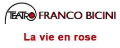 Teatro Franco Bicini - La vie en rose