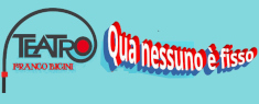Teatro Franco Bicini - Qua Nessuno è Fisso