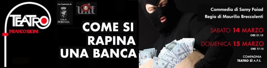 Teatro Franco Bicini - Come si Rapina una Banca