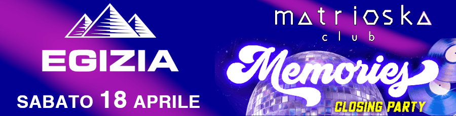 Memories 80's-90s' - Closing Party al Matrioska