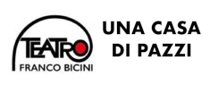 Teatro Franco Bicini - Una Casa di Pazzi