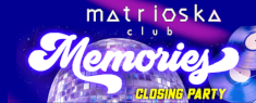 Memories 80's-90s' - Closing Party al Matrioska