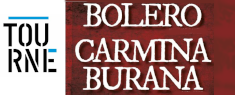 Tourné - Bolero Carmina Burana