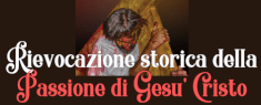 Rievocazione Storica della Passione di Gesù Cristo 