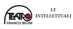 Teatro Franco Bicini - Le intellettuali